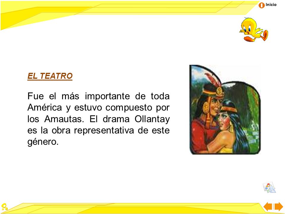 EL TEATRO Fue el más importante de toda América y estuvo compuesto por los Amautas.