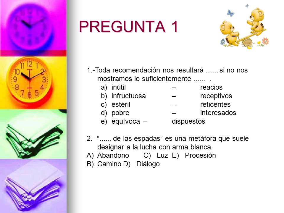 PREGUNTA 1 1.-Toda recomendación nos resultará si no nos mostramos lo suficientemente