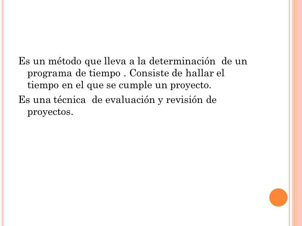 Es un método que lleva a la determinación de un programa de tiempo