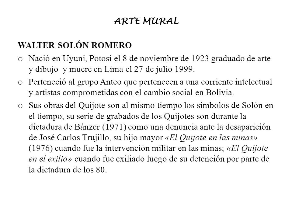 ARTE MURAL WALTER SOLÓN ROMERO. Nació en Uyuni, Potosí el 8 de noviembre de 1923 graduado de arte y dibujo y muere en Lima el 27 de julio