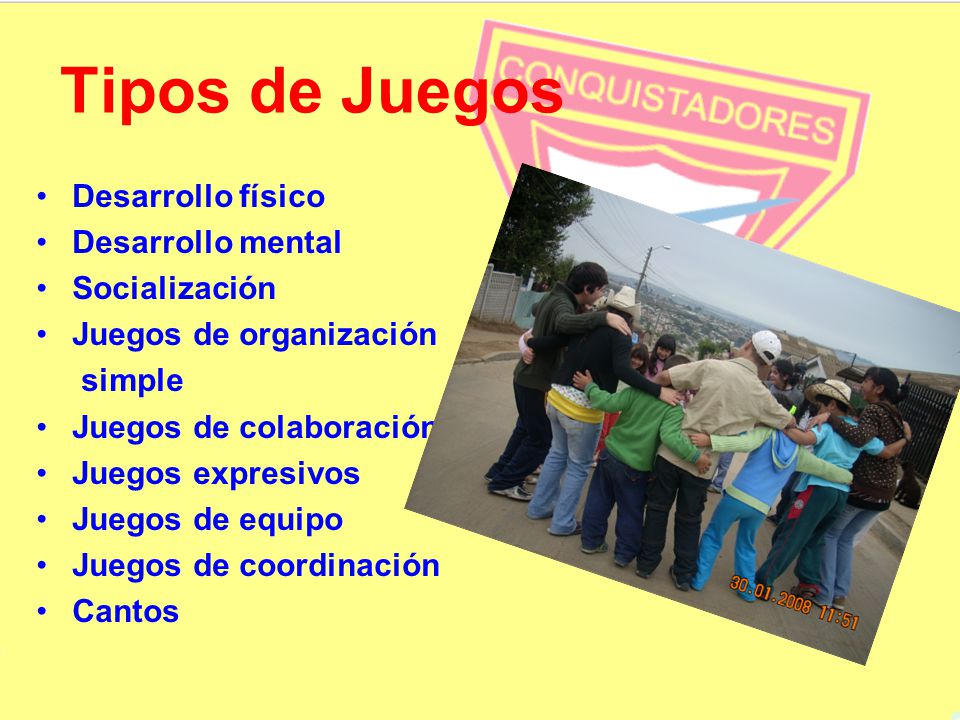 Tipos de Juegos Desarrollo físico Desarrollo mental Socialización