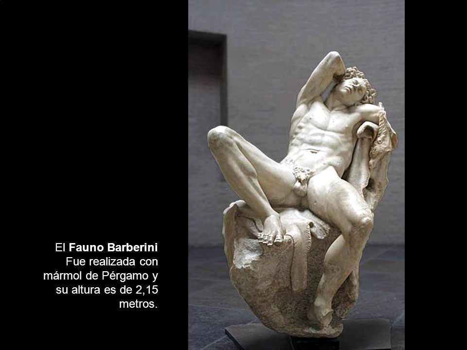 El Fauno Barberini Fue realizada con mármol de Pérgamo y su altura es de 2,15 metros.