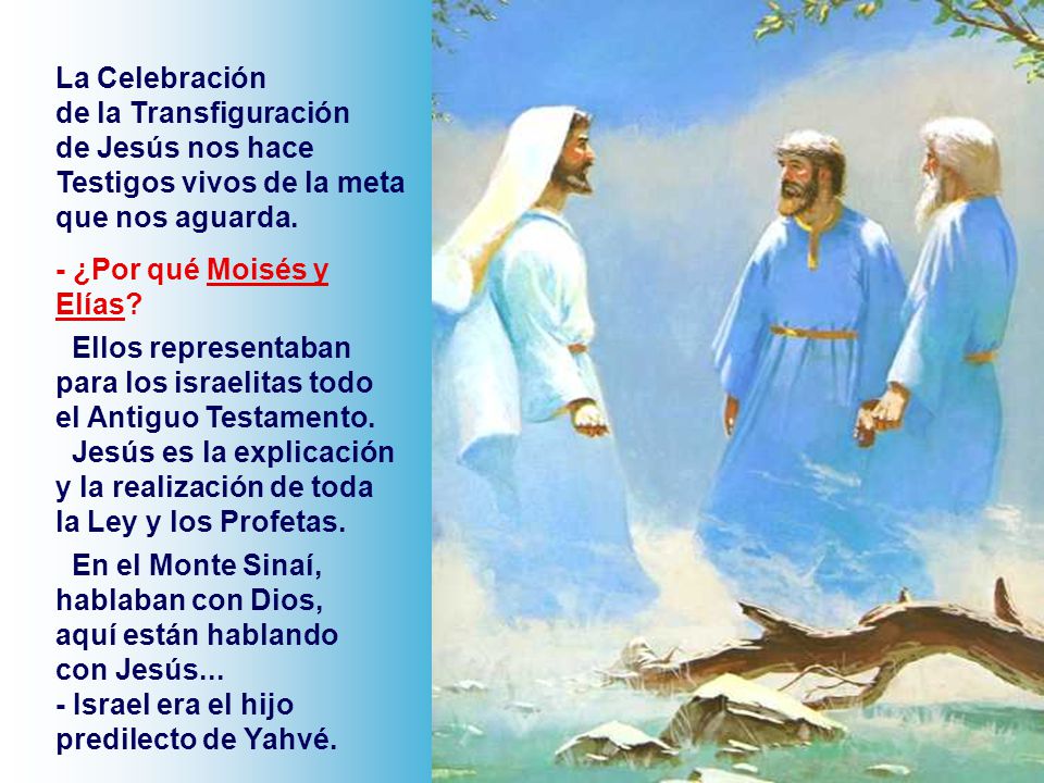 La Celebración de la Transfiguración. de Jesús nos hace. Testigos vivos de la meta que nos aguarda.