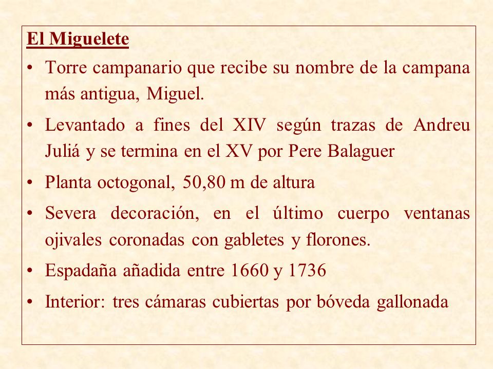 El Miguelete Torre campanario que recibe su nombre de la campana más antigua, Miguel.