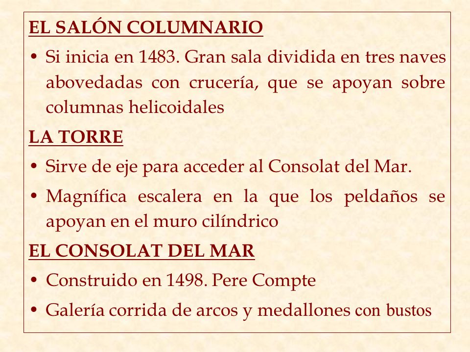 EL SALÓN COLUMNARIO Si inicia en Gran sala dividida en tres naves abovedadas con crucería, que se apoyan sobre columnas helicoidales.