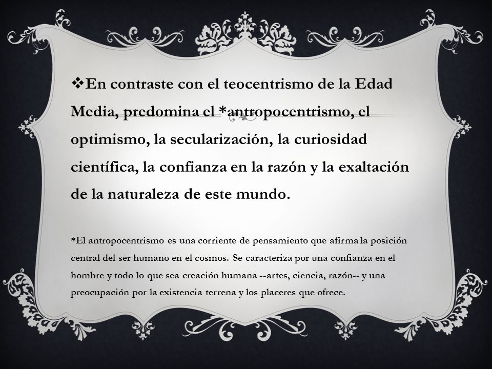 En contraste con el teocentrismo de la Edad Media, predomina el