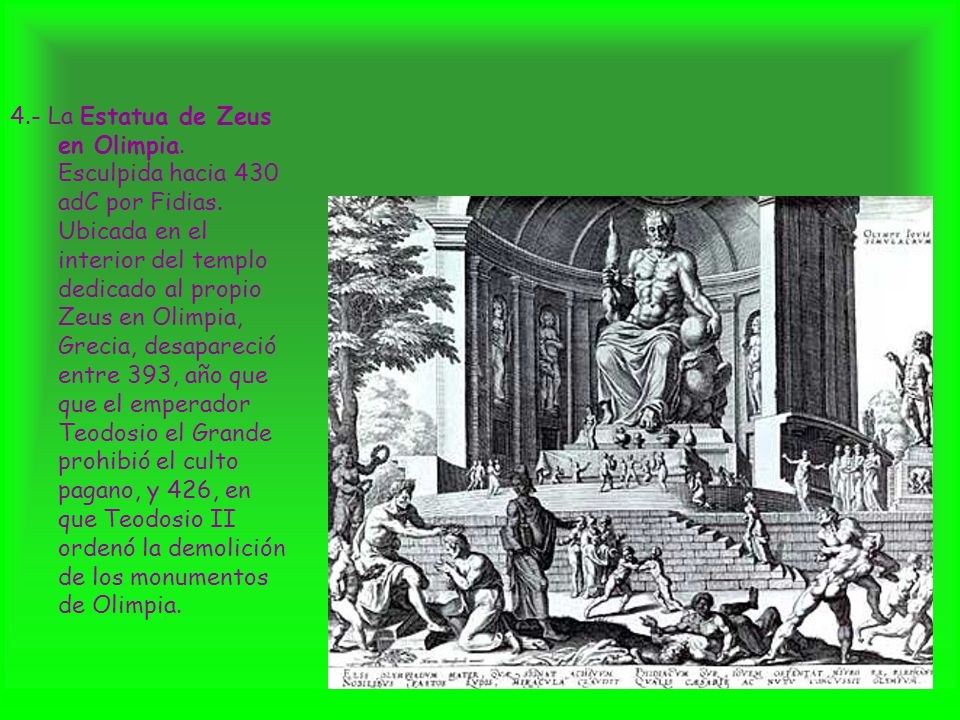 4. - La Estatua de Zeus en Olimpia. Esculpida hacia 430 adC por Fidias