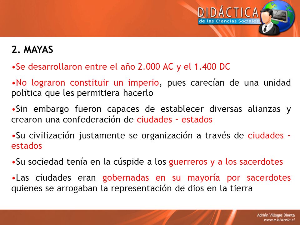 2. MAYAS Se desarrollaron entre el año AC y el DC