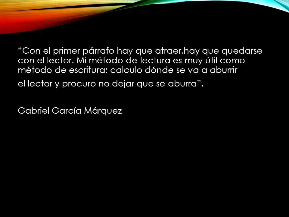 Con el primer párrafo hay que atraer,hay que quedarse con el lector