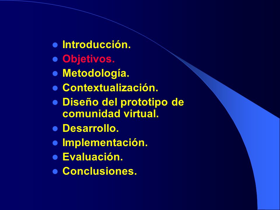 Introducción. Objetivos. Metodología. Contextualización. Diseño del prototipo de comunidad virtual.