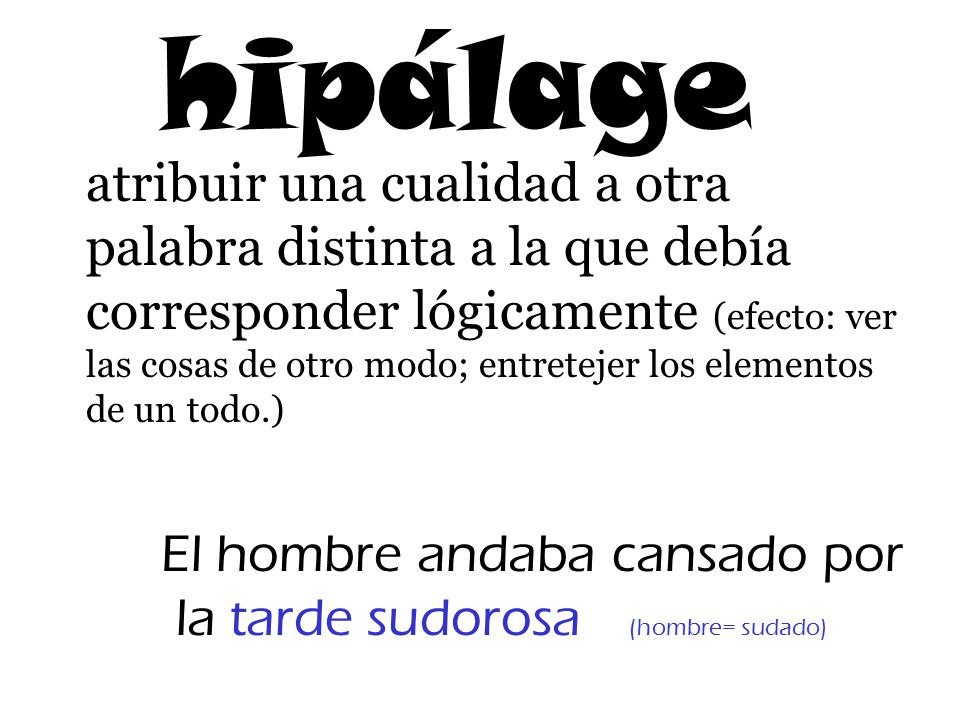 El hombre andaba cansado por la tarde sudorosa (hombre= sudado)