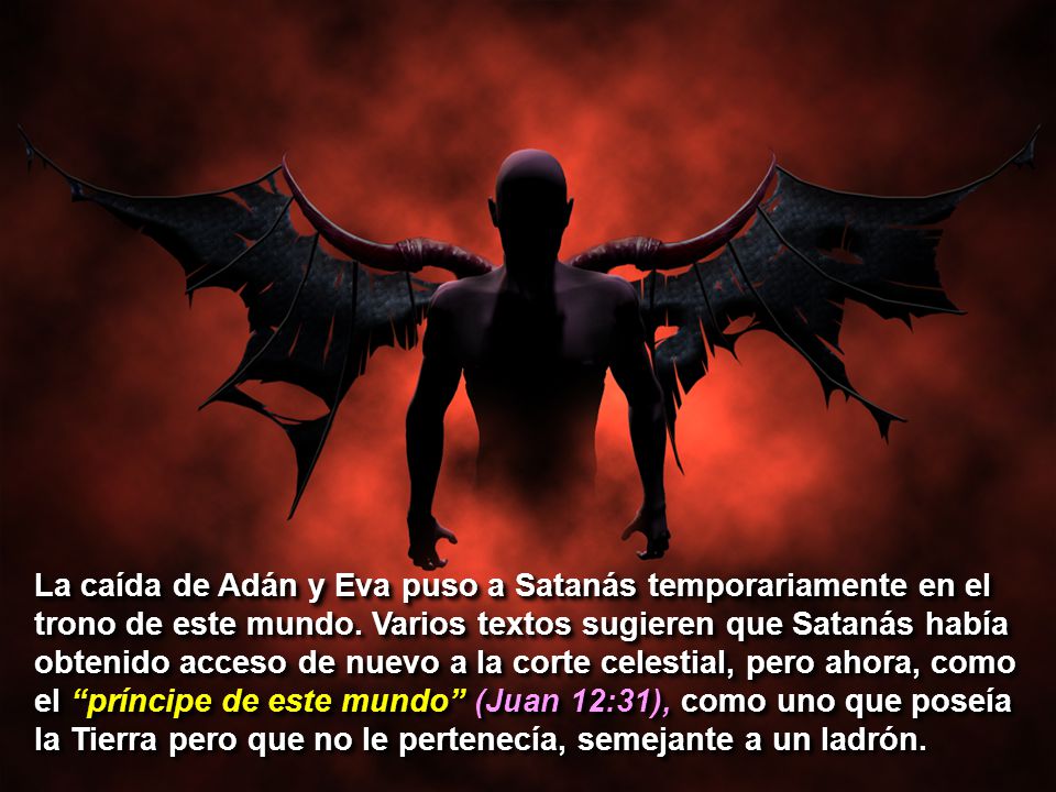 La caída de Adán y Eva puso a Satanás temporariamente en el trono de este mundo.