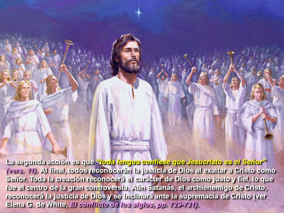 La segunda acción es que toda lengua confiese que Jesucristo es el Señor (vers.
