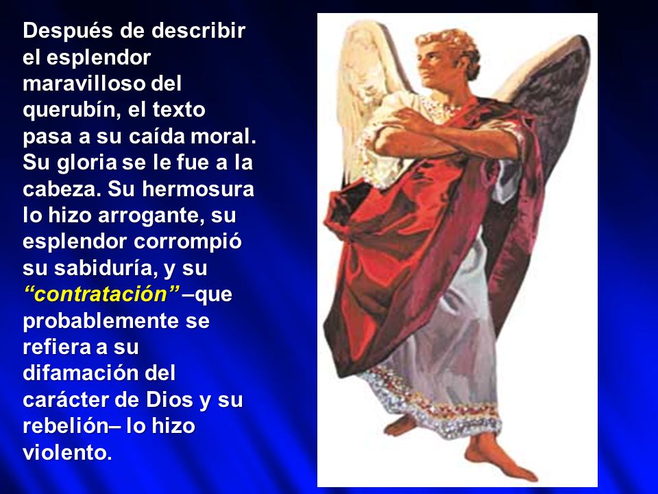 Después de describir el esplendor maravilloso del querubín, el texto pasa a su caída moral.