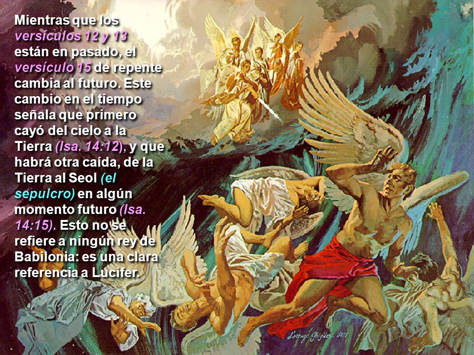 Mientras que los versículos 12 y 13 están en pasado, el versículo 15 de repente cambia al futuro.