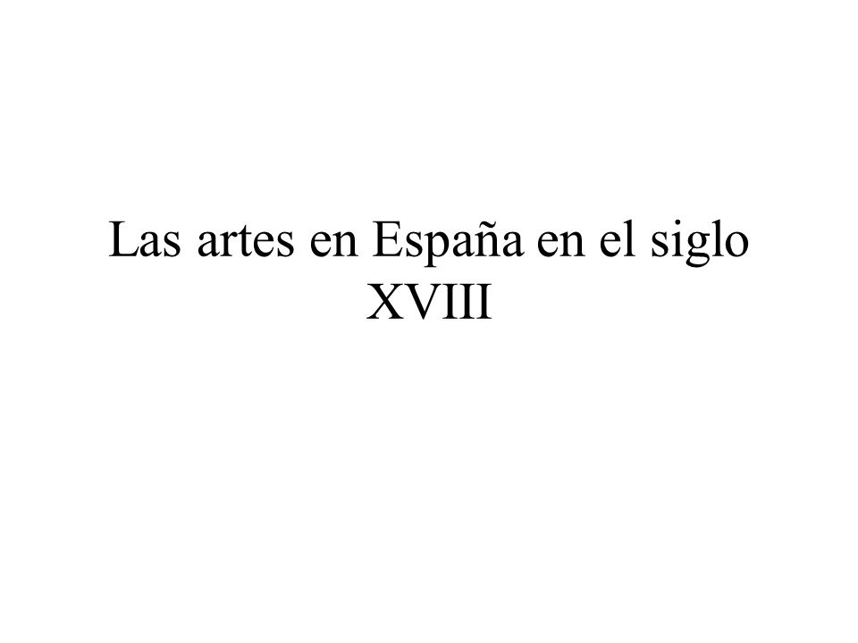 Las artes en España en el siglo XVIII