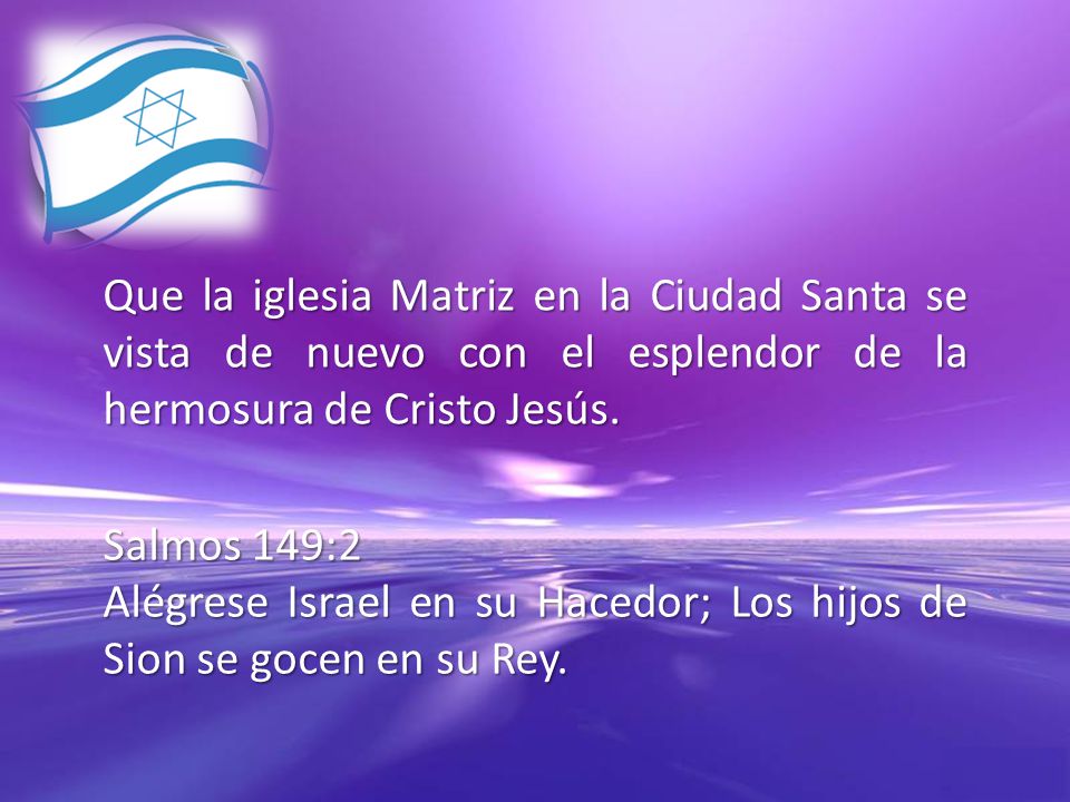 Que la iglesia Matriz en la Ciudad Santa se vista de nuevo con el esplendor de la hermosura de Cristo Jesús.
