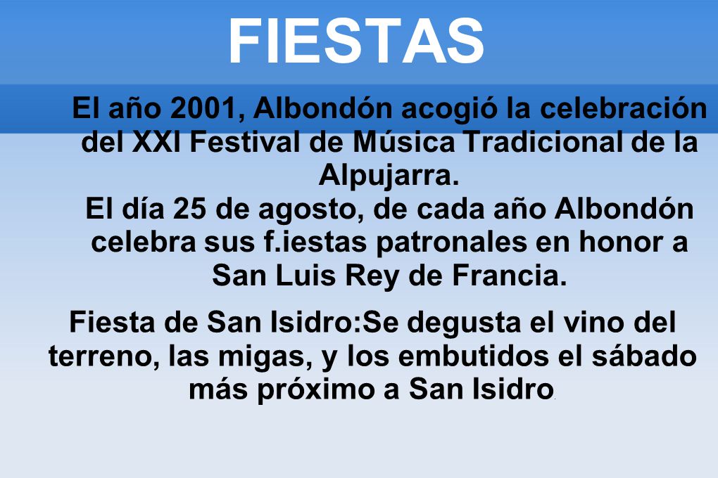 FIESTAS El año 2001, Albondón acogió la celebración del XXI Festival de Música Tradicional de la Alpujarra.