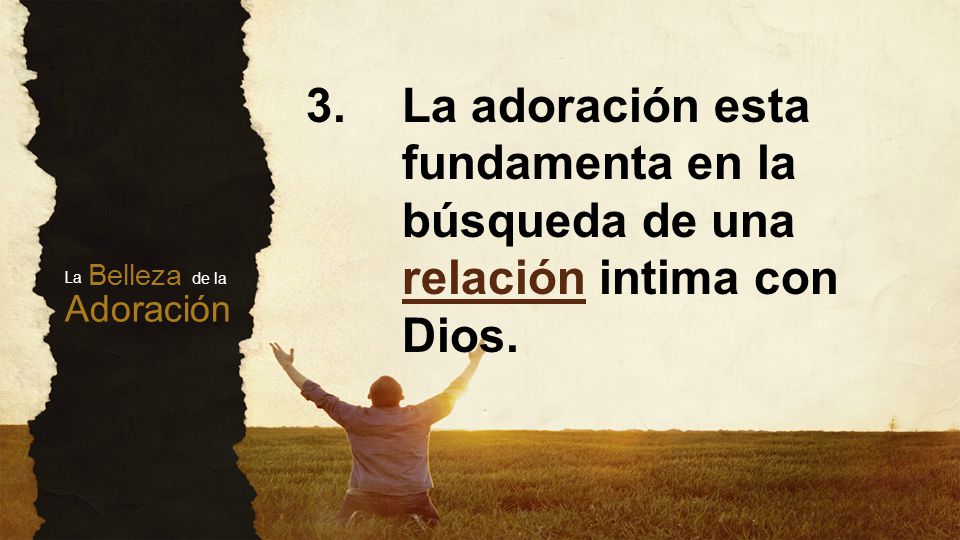 3. La adoración esta. fundamenta en la. búsqueda de una