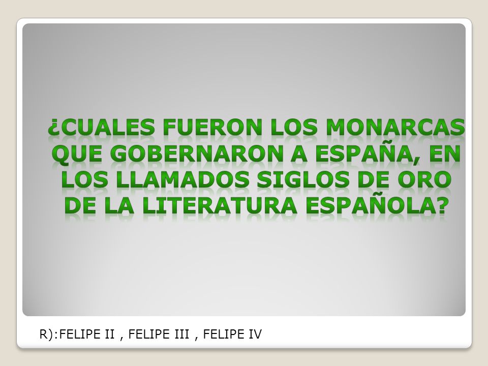 ¿Cuales fueron los monarcas que gobernaron a España, en los llamados siglos de oro de la literatura española