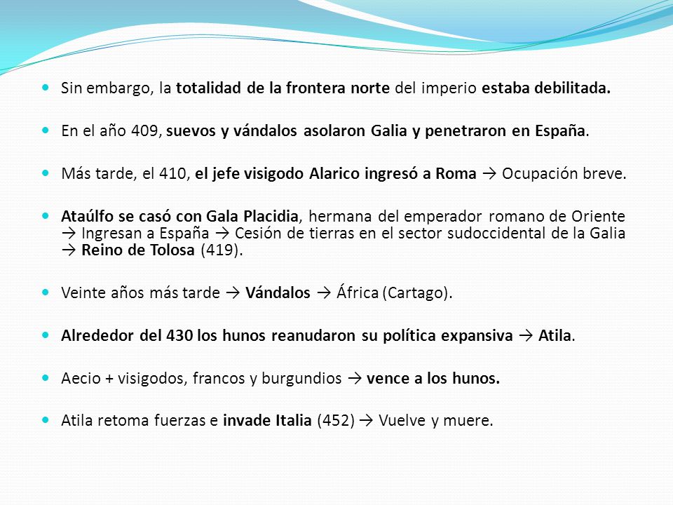 Sin embargo, la totalidad de la frontera norte del imperio estaba debilitada.