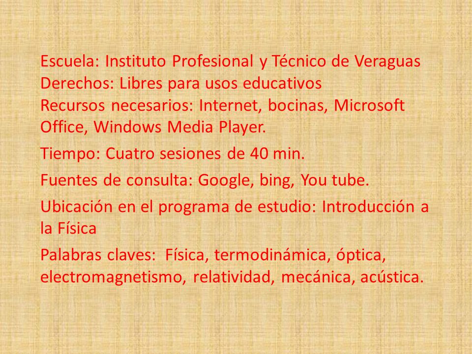 Escuela: Instituto Profesional y Técnico de Veraguas Derechos: Libres para usos educativos Recursos necesarios: Internet, bocinas, Microsoft Office, Windows Media Player.