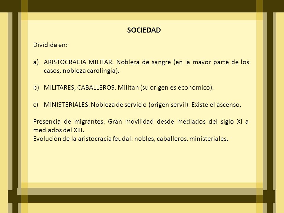 SOCIEDAD Dividida en: ARISTOCRACIA MILITAR. Nobleza de sangre (en la mayor parte de los casos, nobleza carolingia).