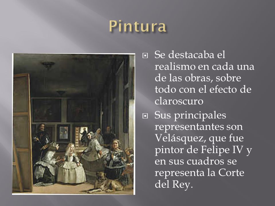 Pintura Se destacaba el realismo en cada una de las obras, sobre todo con el efecto de claroscuro.