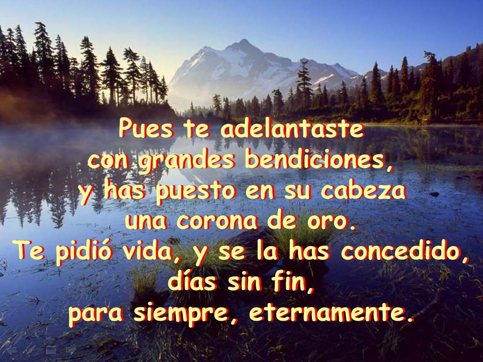 con grandes bendiciones, y has puesto en su cabeza una corona de oro.