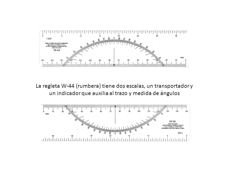 La regleta W-44 (rumbera) tiene dos escalas, un transportador y un indicador que auxilia al trazo y medida de ángulos
