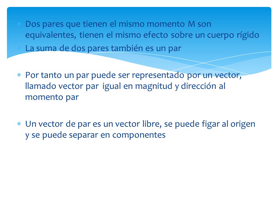 Dos pares que tienen el mismo momento M son equivalentes, tienen el mismo efecto sobre un cuerpo rígido