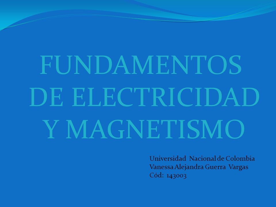 FUNDAMENTOS DE ELECTRICIDAD Y MAGNETISMO