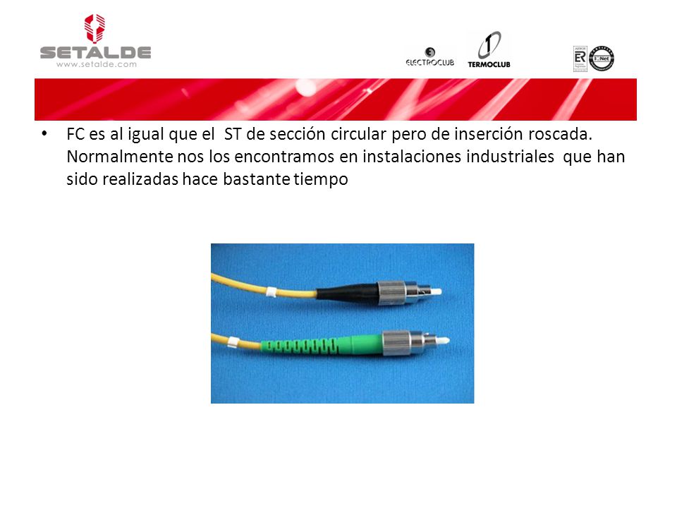 FC es al igual que el ST de sección circular pero de inserción roscada