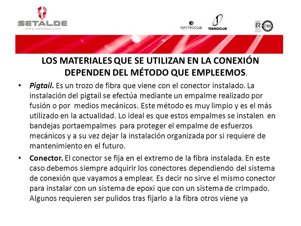 LOS MATERIALES QUE SE UTILIZAN EN LA CONEXIÓN DEPENDEN DEL MÉTODO QUE EMPLEEMOS.