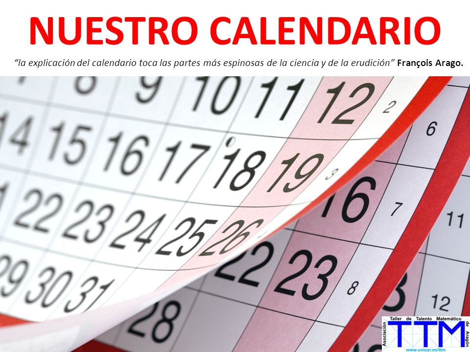NUESTRO CALENDARIO la explicación del calendario toca las partes más espinosas de la ciencia y de la erudición François Arago.