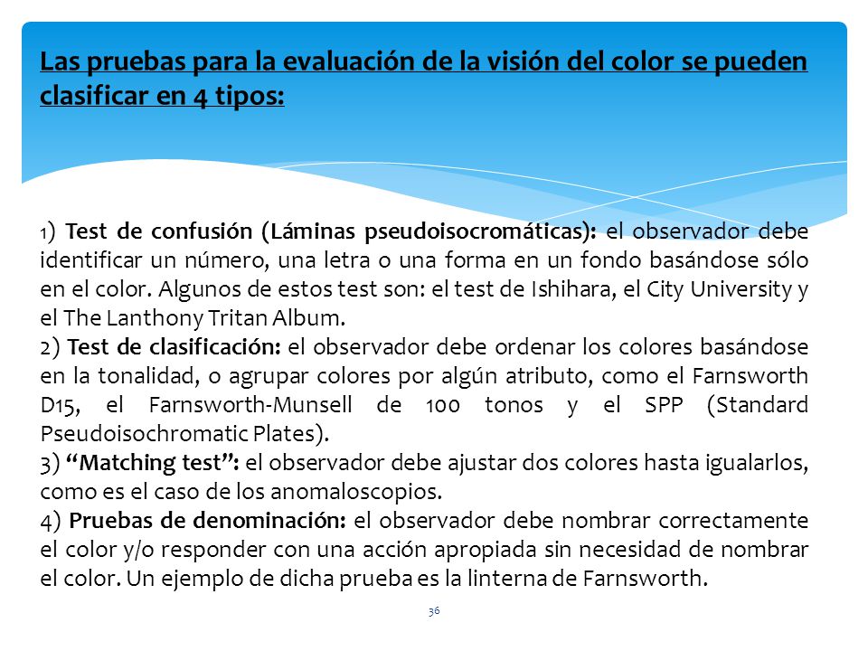 Las pruebas para la evaluación de la visión del color se pueden clasificar en 4 tipos: