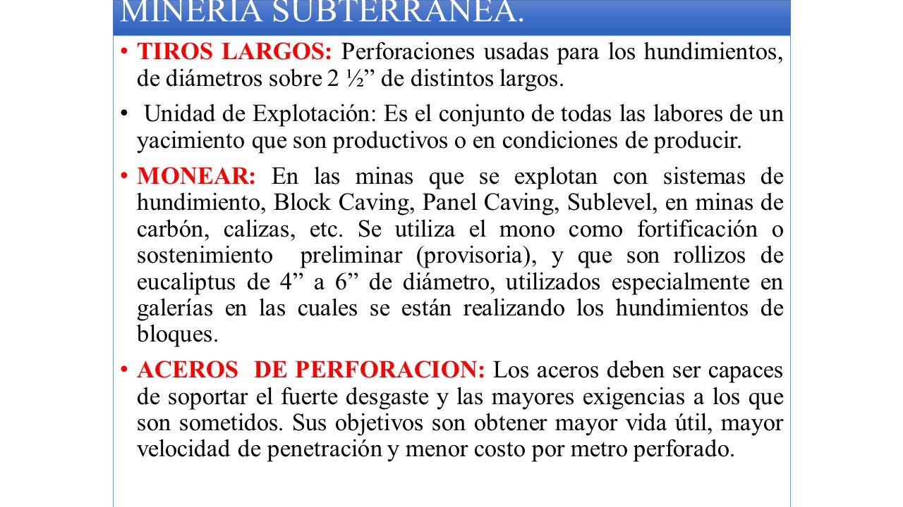 MINERIA SUBTERRANEA. TIROS LARGOS: Perforaciones usadas para los hundimientos, de diámetros sobre 2 ½ de distintos largos.