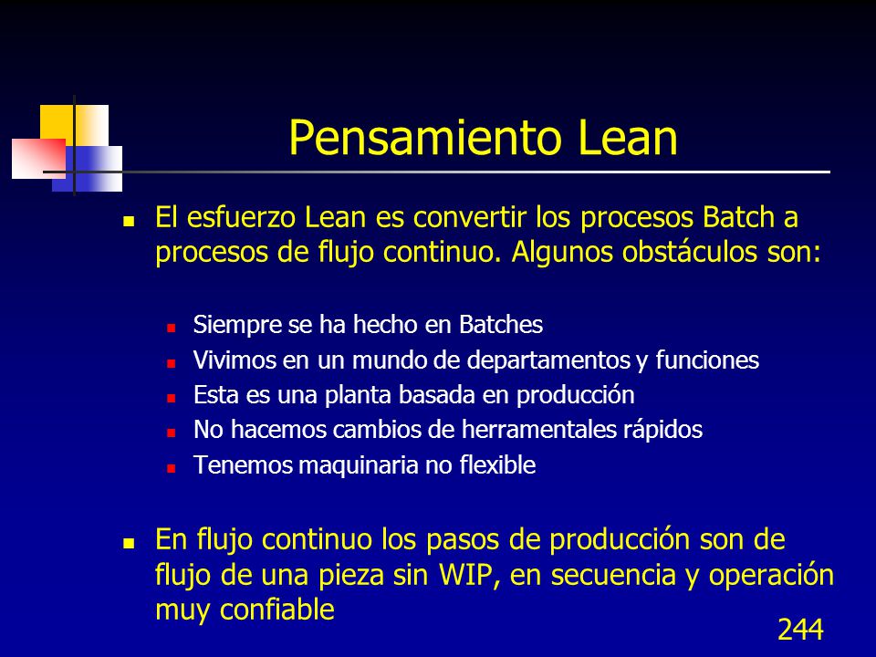 Pensamiento Lean El esfuerzo Lean es convertir los procesos Batch a procesos de flujo continuo. Algunos obstáculos son: