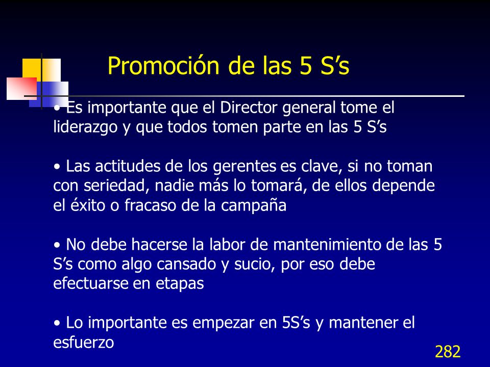 Promoción de las 5 S’s Es importante que el Director general tome el liderazgo y que todos tomen parte en las 5 S’s.