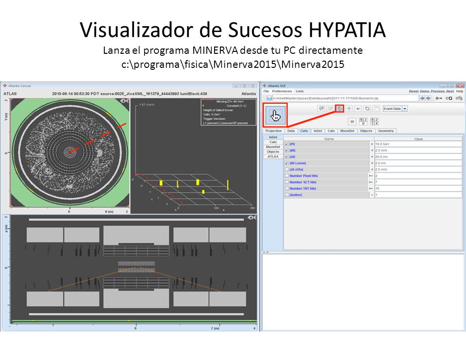 Visualizador de Sucesos HYPATIA Lanza el programa MINERVA desde tu PC directamente c:\programa\fisica\Minerva2015\Minerva2015
