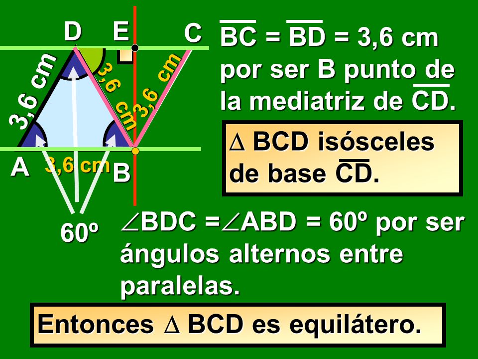 BC = BD = 3,6 cm por ser B punto de la mediatriz de CD.