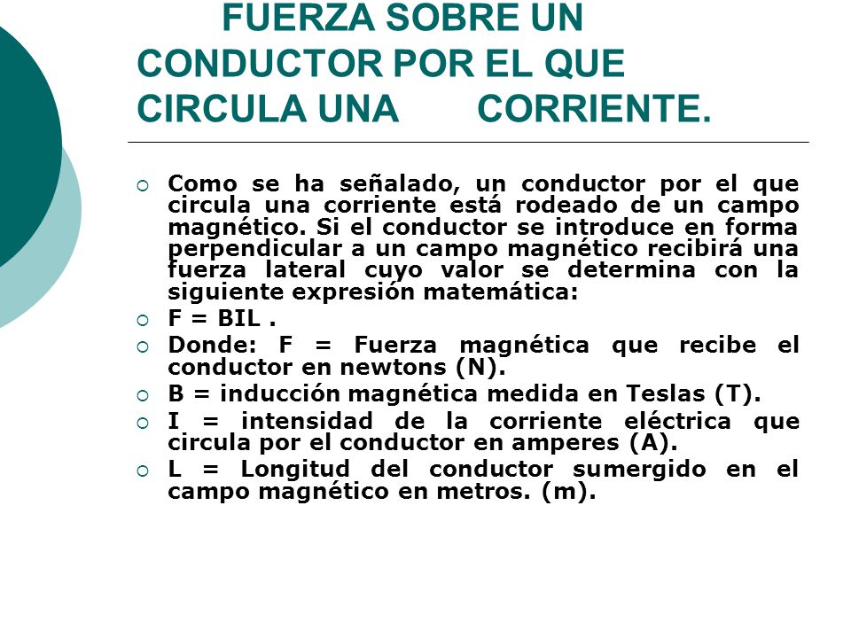 FUERZA SOBRE UN CONDUCTOR POR EL QUE CIRCULA UNA CORRIENTE.