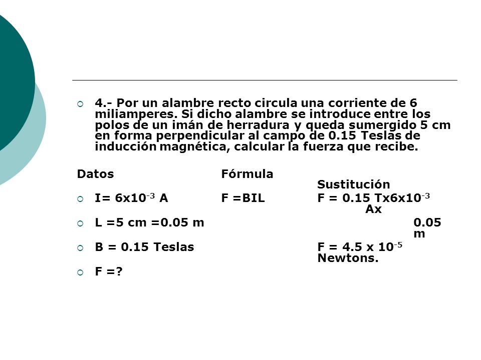 4. - Por un alambre recto circula una corriente de 6 miliamperes