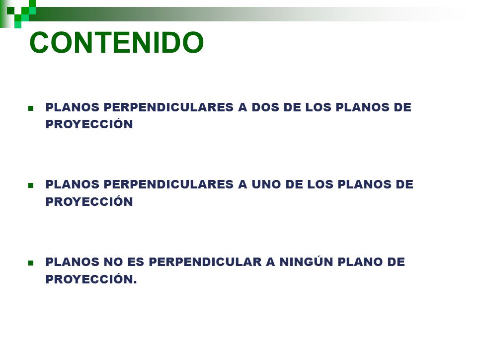 CONTENIDO PLANOS PERPENDICULARES A DOS DE LOS PLANOS DE PROYECCIÓN