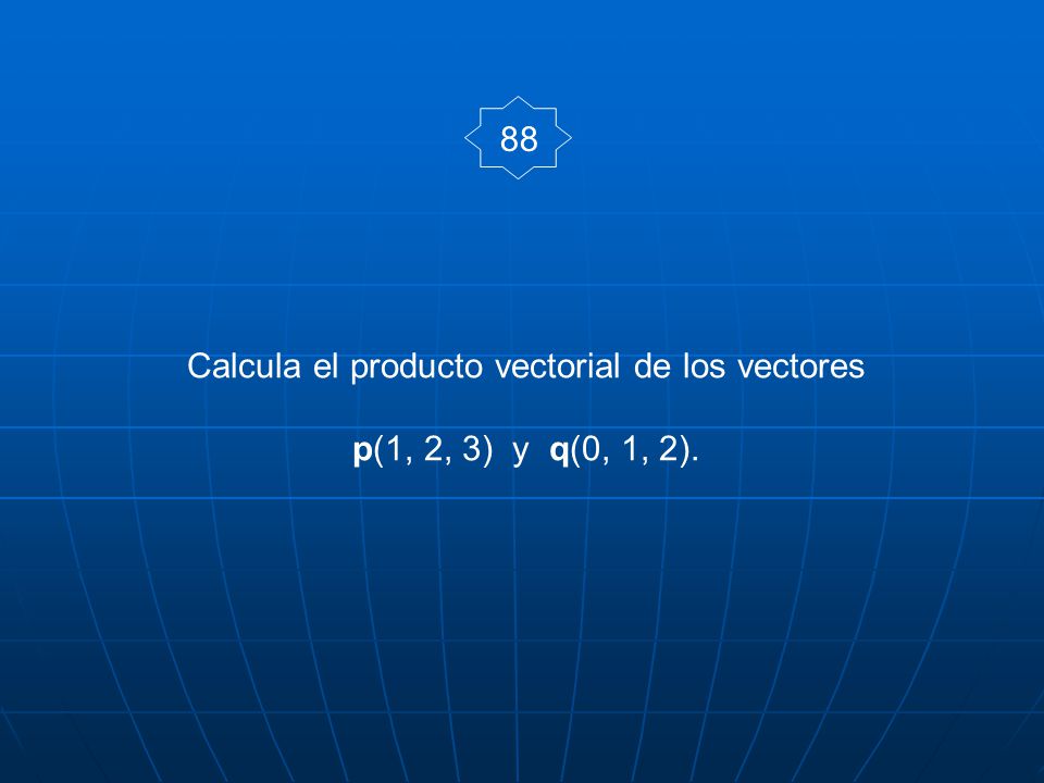 Calcula el producto vectorial de los vectores p(1, 2, 3) y q(0, 1, 2).