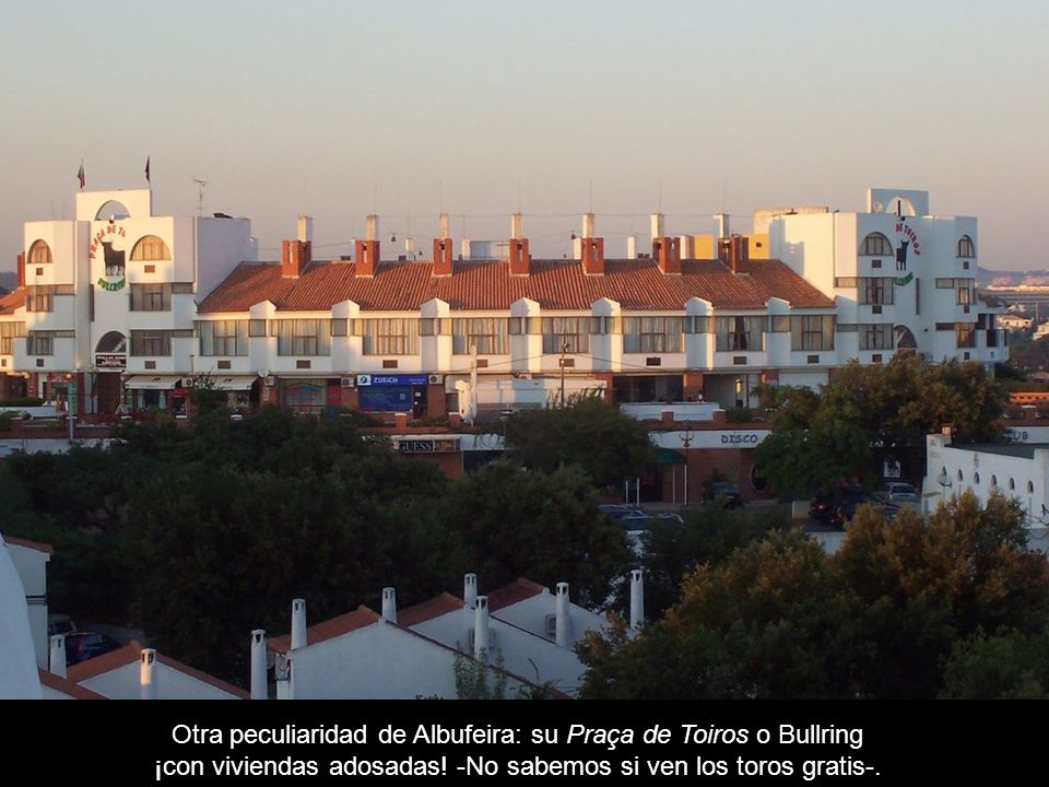 Otra peculiaridad de Albufeira: su Praça de Toiros o Bullring