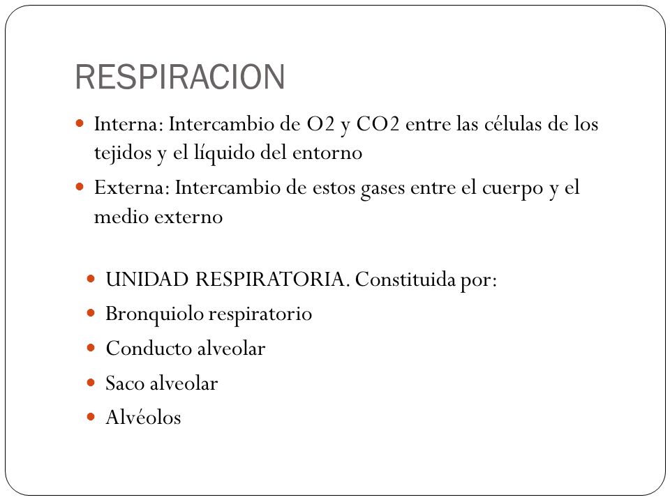 RESPIRACION Interna: Intercambio de O2 y CO2 entre las células de los tejidos y el líquido del entorno.