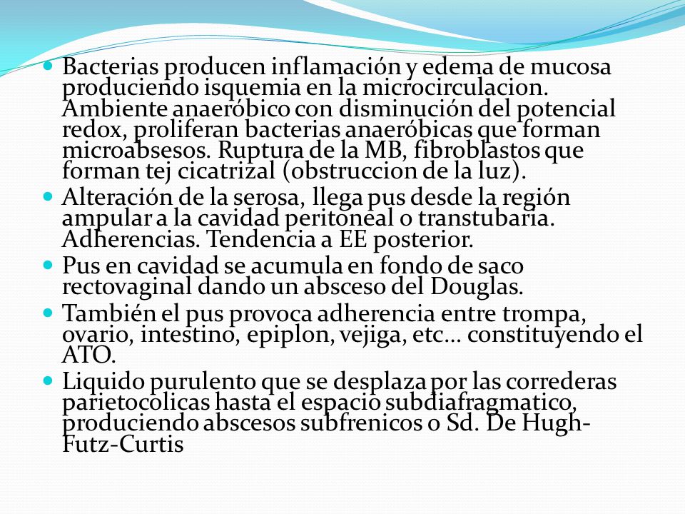 Bacterias producen inflamación y edema de mucosa produciendo isquemia en la microcirculacion. Ambiente anaeróbico con disminución del potencial redox, proliferan bacterias anaeróbicas que forman microabsesos. Ruptura de la MB, fibroblastos que forman tej cicatrizal (obstruccion de la luz).