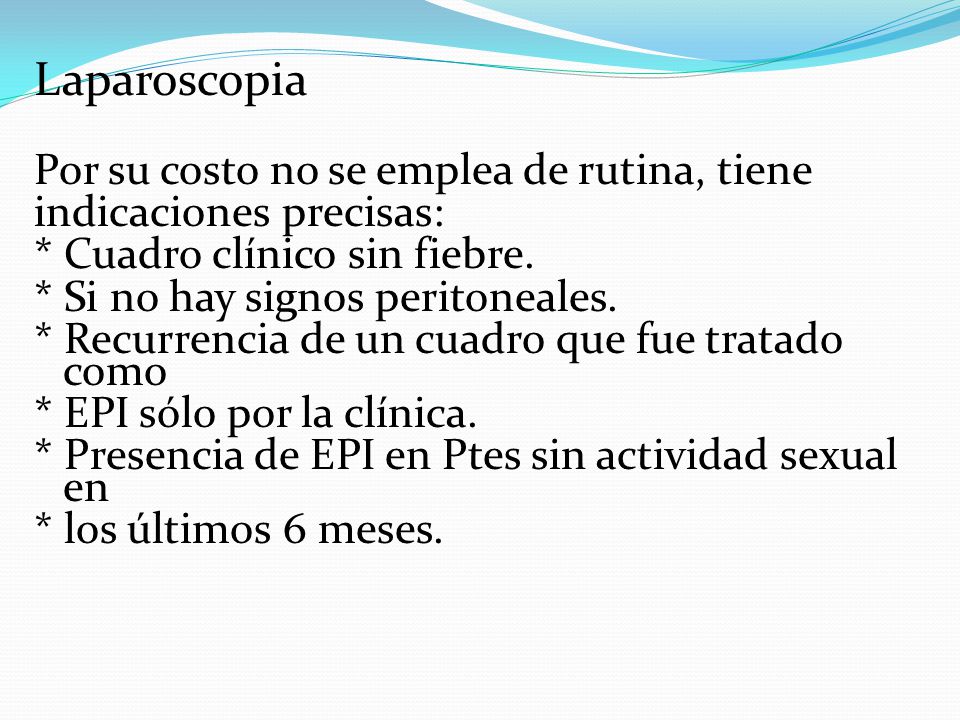 Laparoscopia Por su costo no se emplea de rutina, tiene