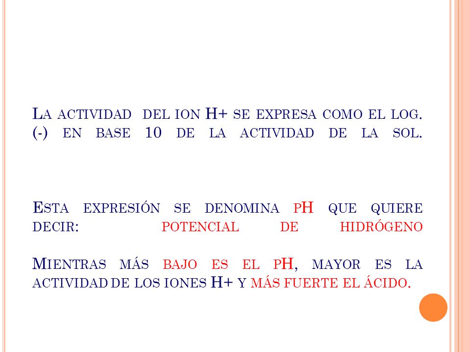 La actividad del ion H+ se expresa como el log